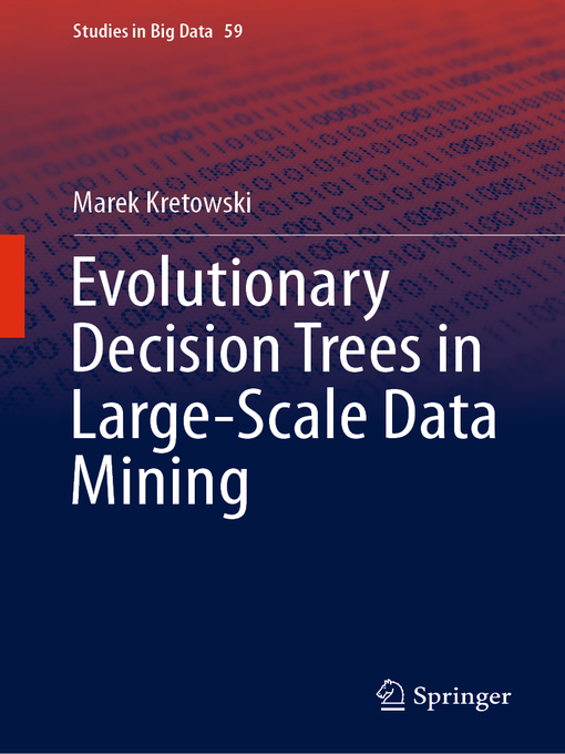Title details for Evolutionary Decision Trees in Large-Scale Data Mining by Marek Kretowski - Available